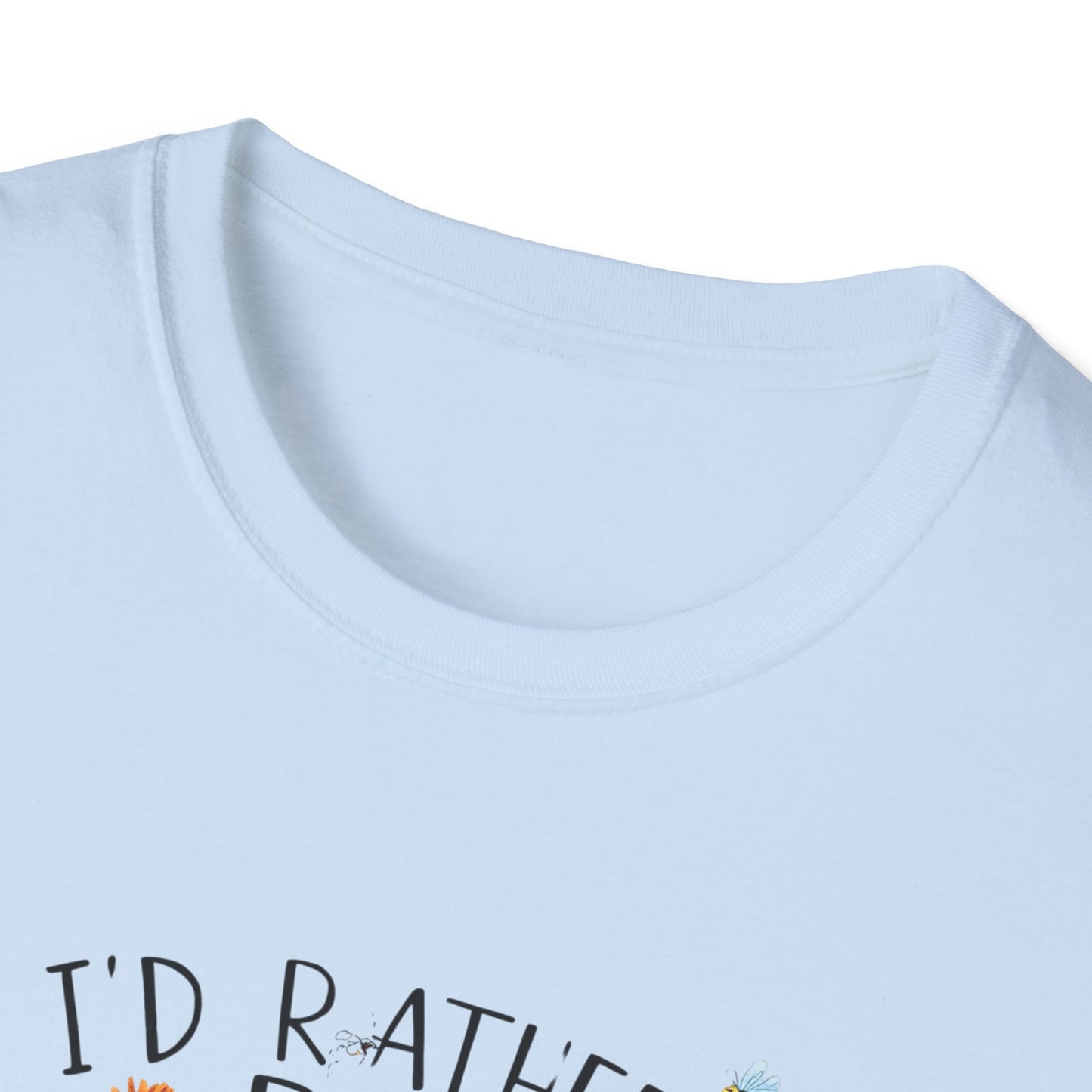 I'd Rather Bee in the Garden Unisex Softstyle T-Shirt
