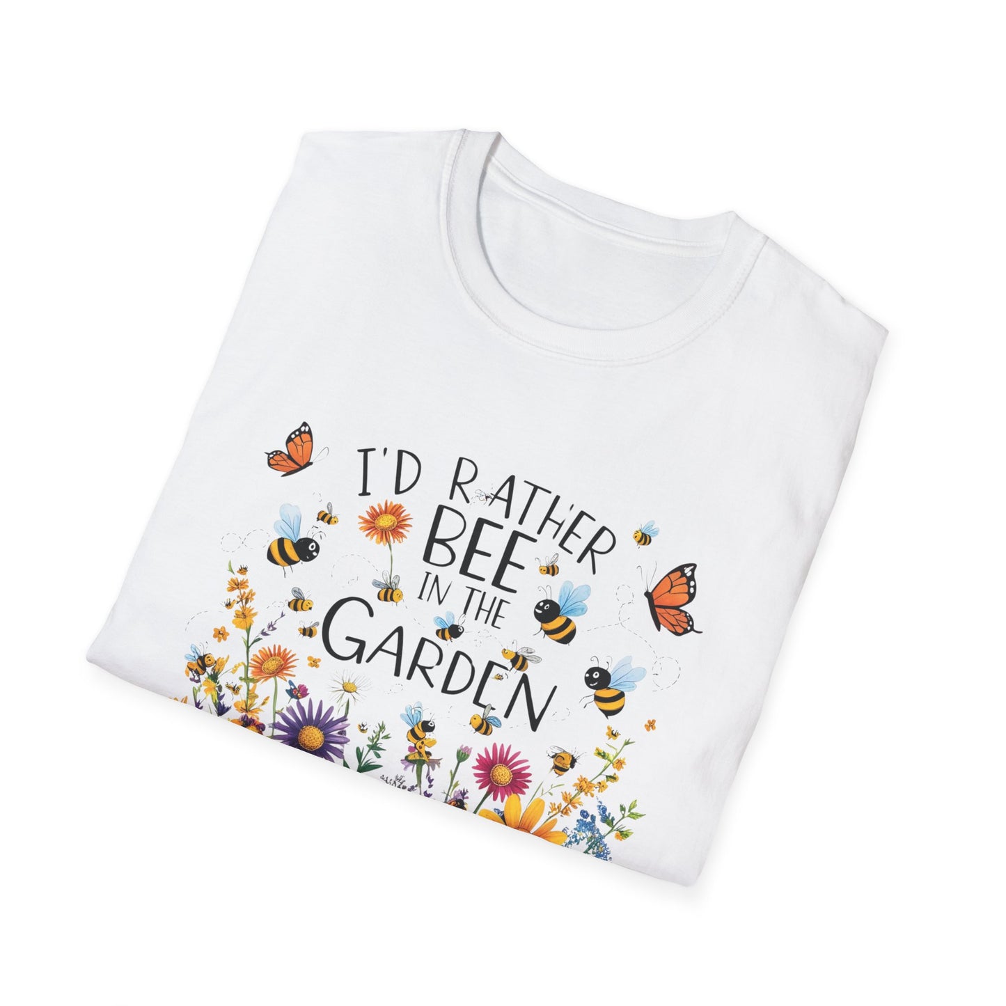 I'd Rather Bee in the Garden Unisex Softstyle T-Shirt