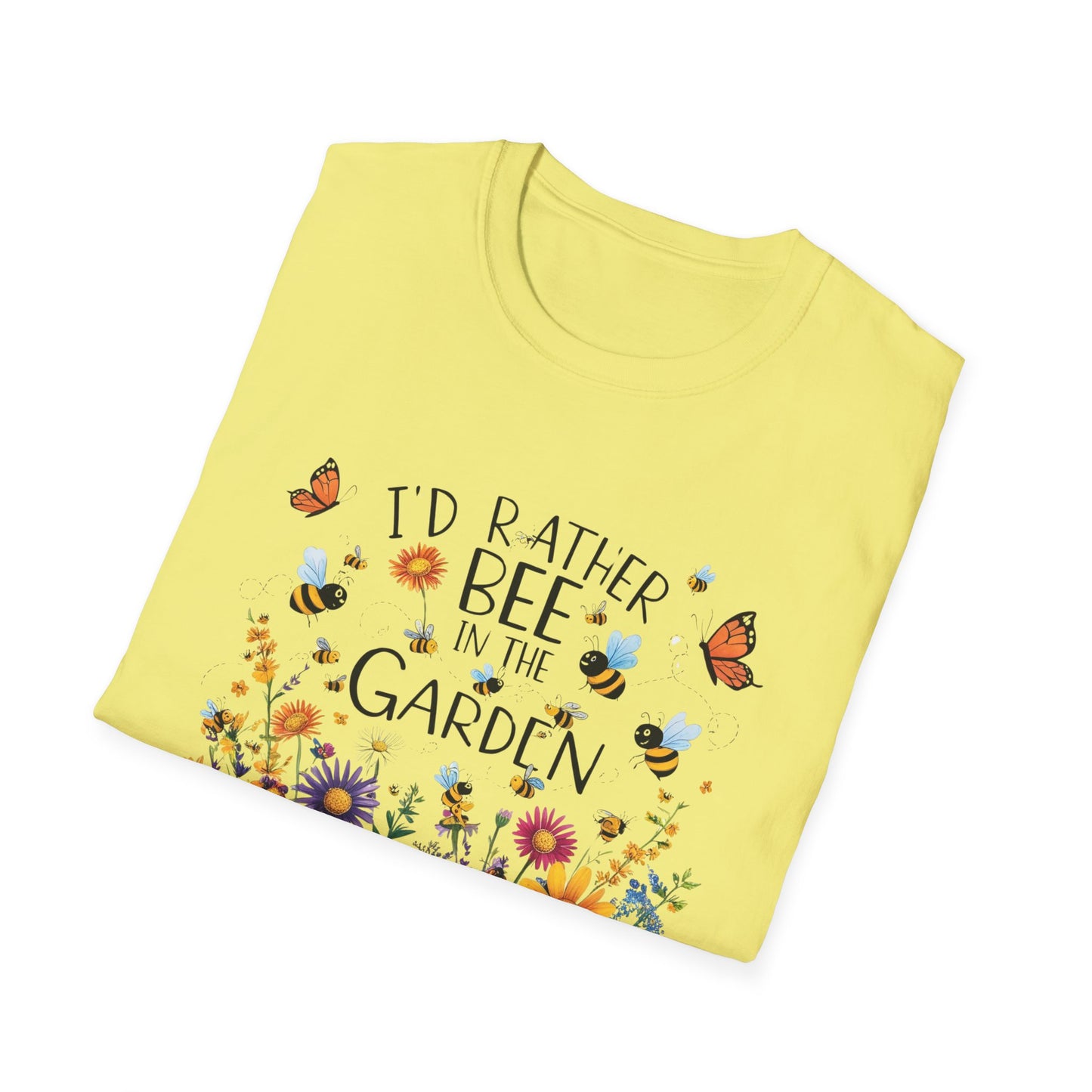 I'd Rather Bee in the Garden Unisex Softstyle T-Shirt