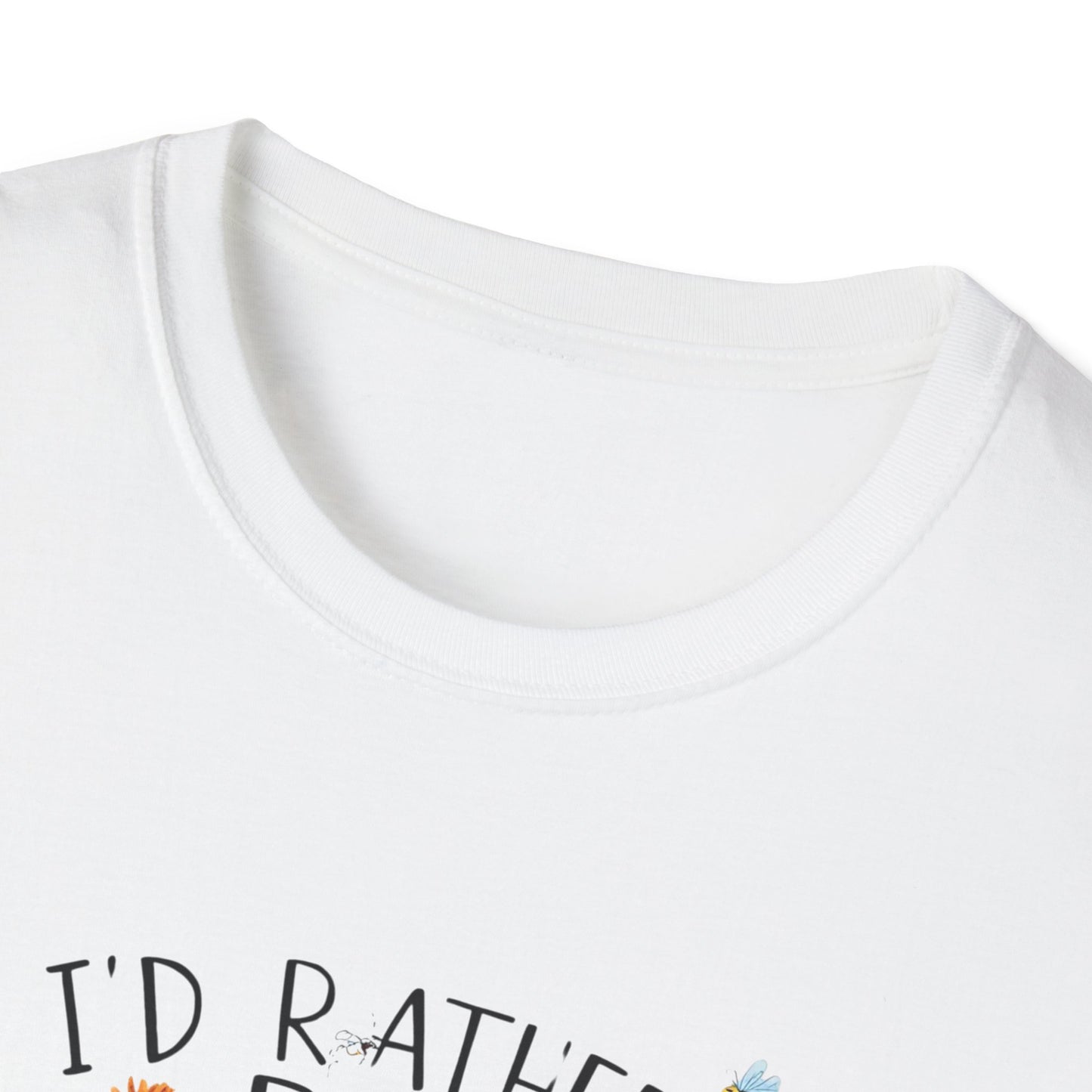 I'd Rather Bee in the Garden Unisex Softstyle T-Shirt