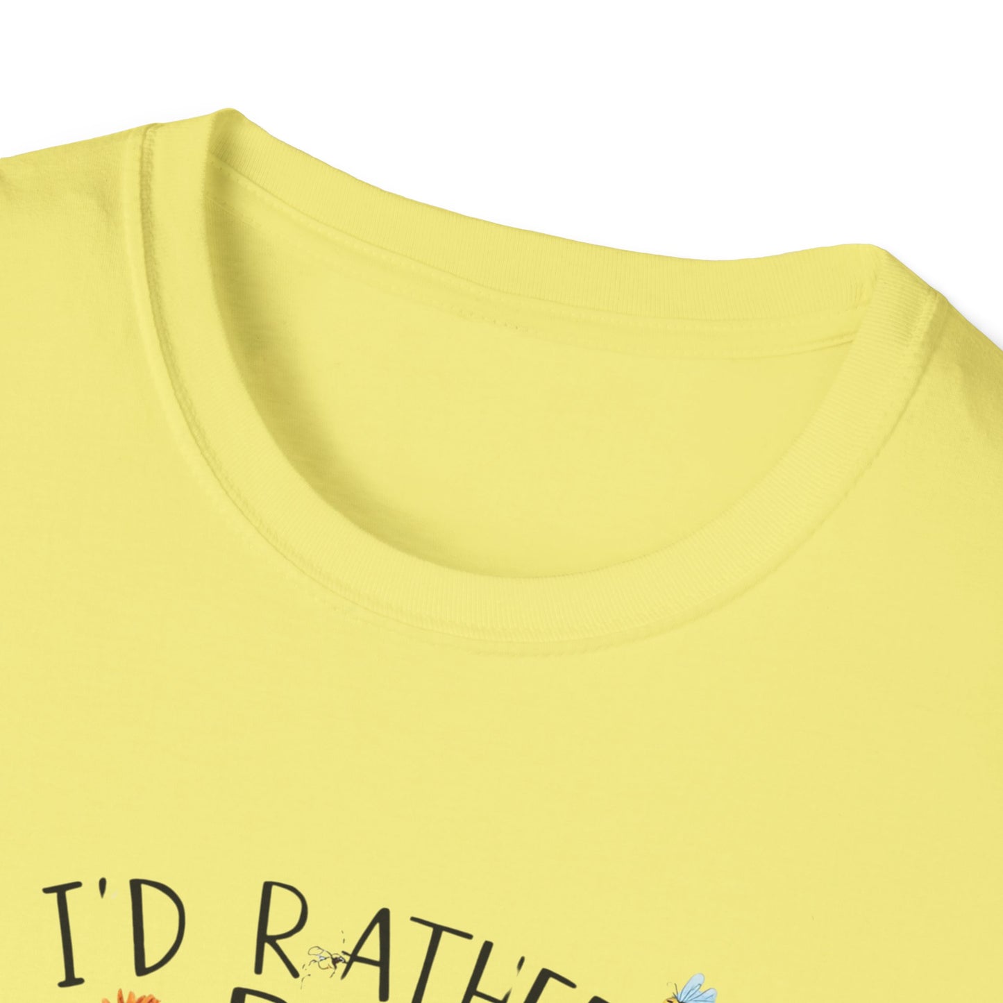 I'd Rather Bee in the Garden Unisex Softstyle T-Shirt