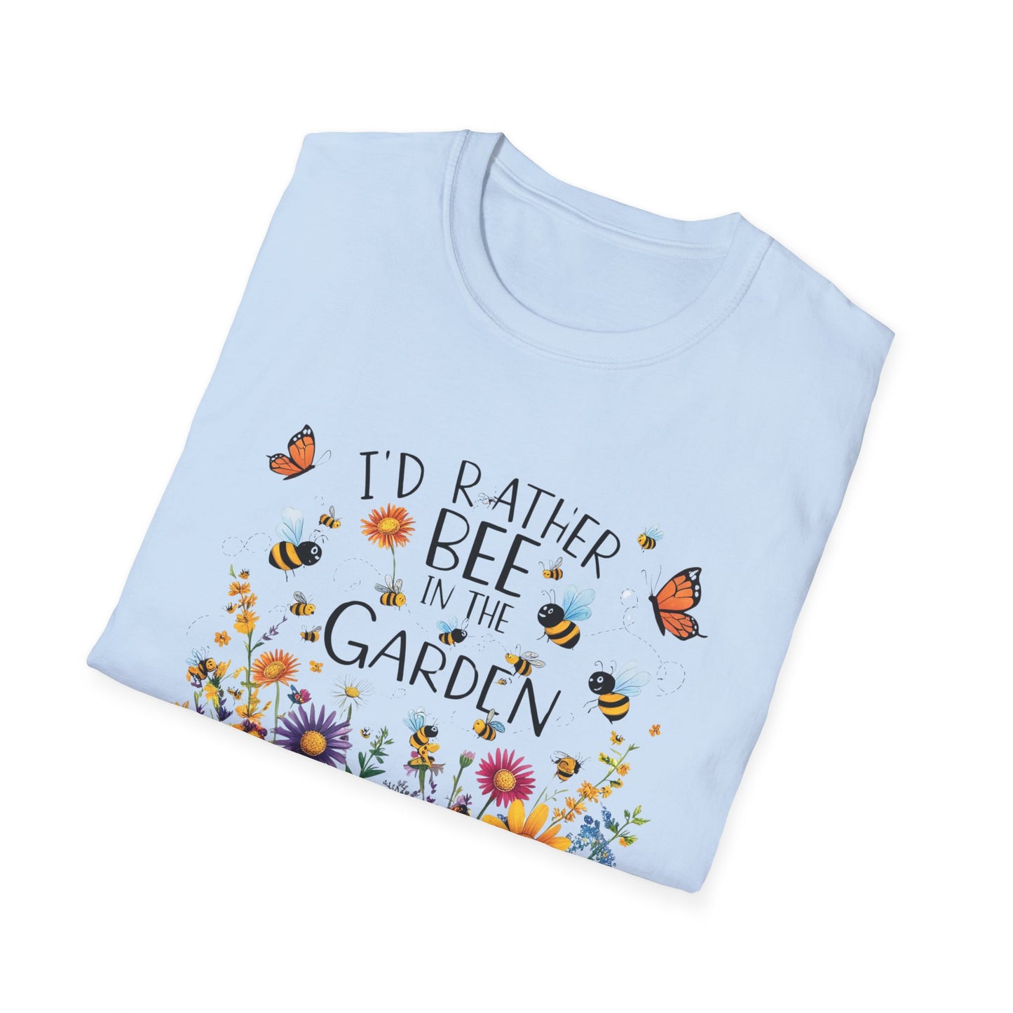 I'd Rather Bee in the Garden Unisex Softstyle T-Shirt